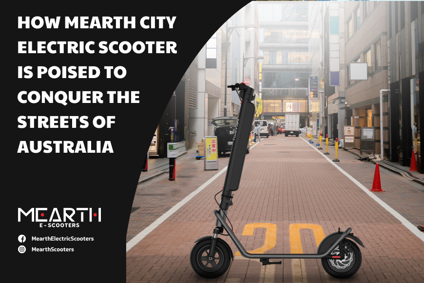 How Mearth City Electric Scooter is Poised to Conquer the Streets of Australia
