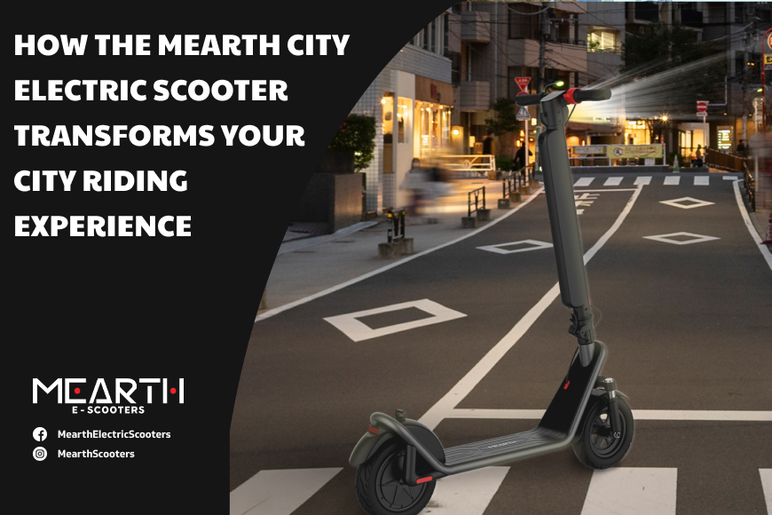 How the Mearth City Electric Scooter Transforms Your City Riding Experience