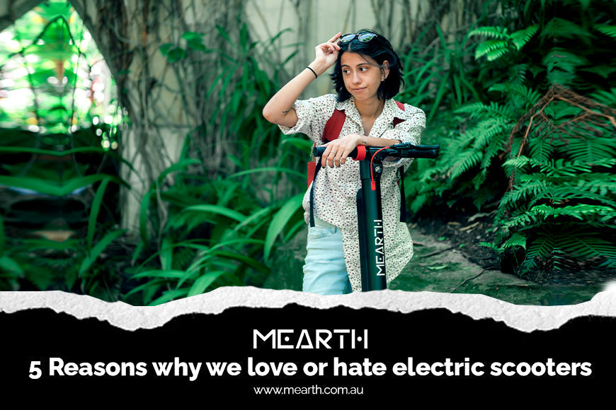 5 Reasons Why We Love or Hate Electric Scooters of Mearth