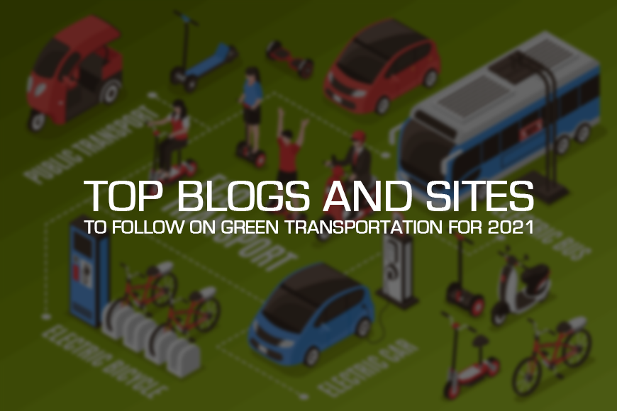 Top Blogs and Sites to Follow on Green Transportation for 2021