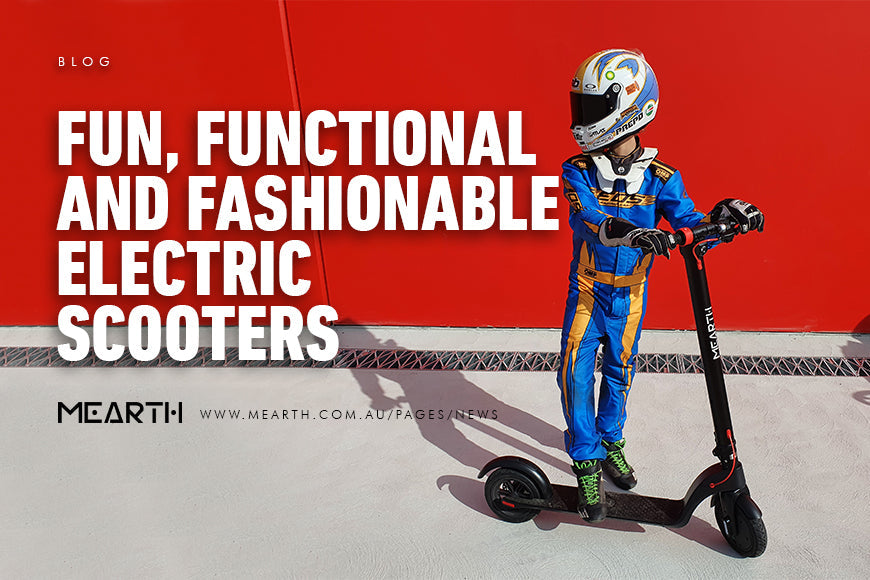 FUN, FUNCTIONAL AND FASHIONABLE ELECTRIC SCOOTERS