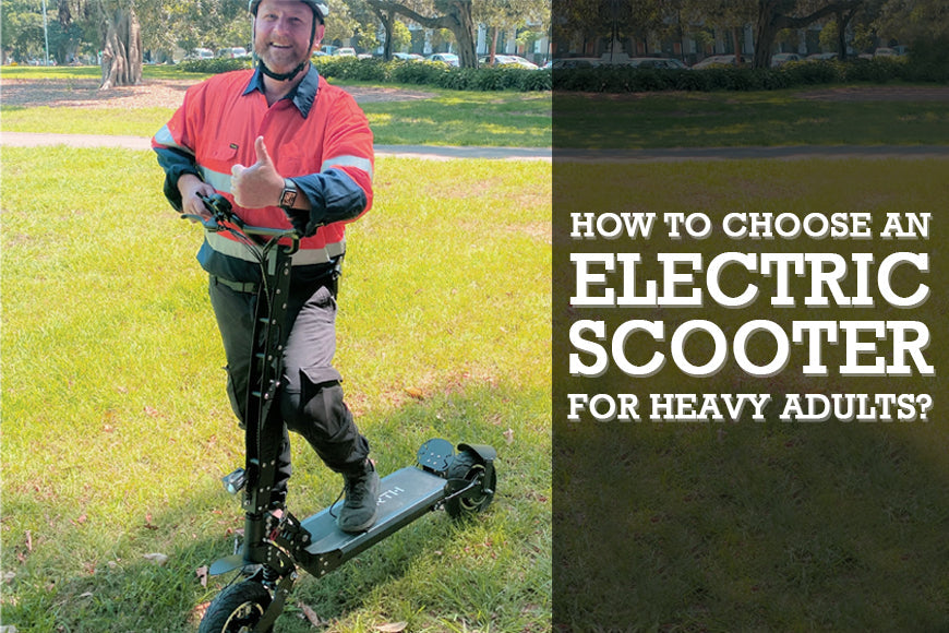 HOW TO CHOOSE AN ELECTRIC SCOOTER FOR HEAVY ADULTS