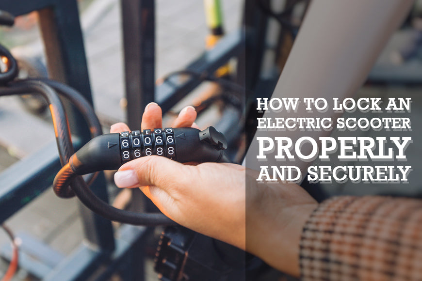 HOW TO LOCK AN ELECTRIC SCOOTER PROPERLY AND SECURELY