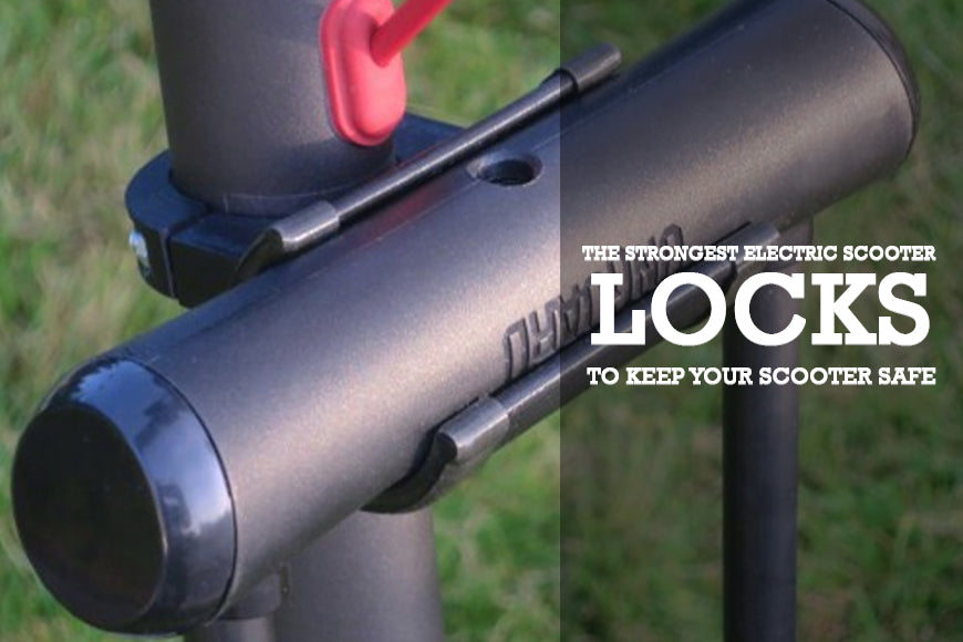 THE STRONGEST ELECTRIC SCOOTER LOCKS TO KEEP YOUR SCOOTER SAFE